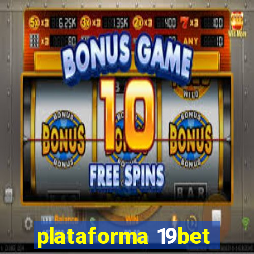 plataforma 19bet